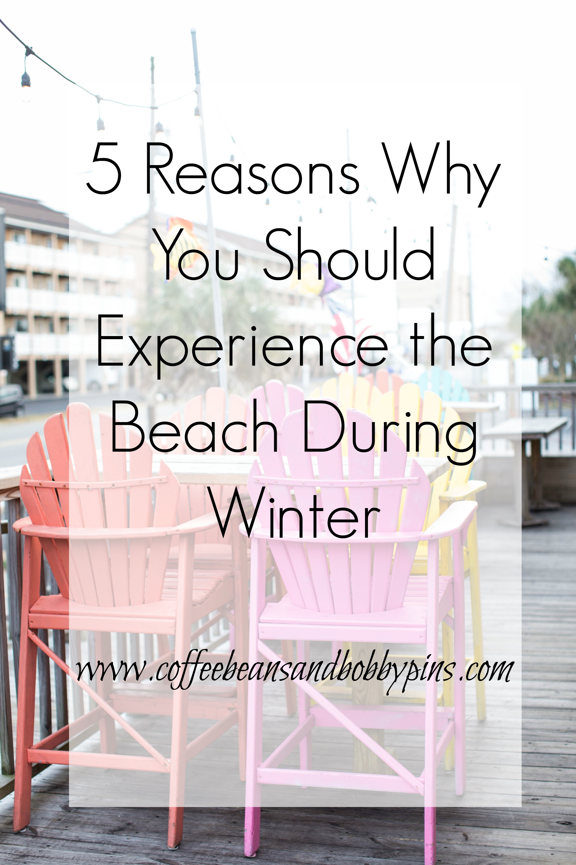 5 Reasons Why You Should Experience the Beach During Winter | coffeebeandandbobbypins.com