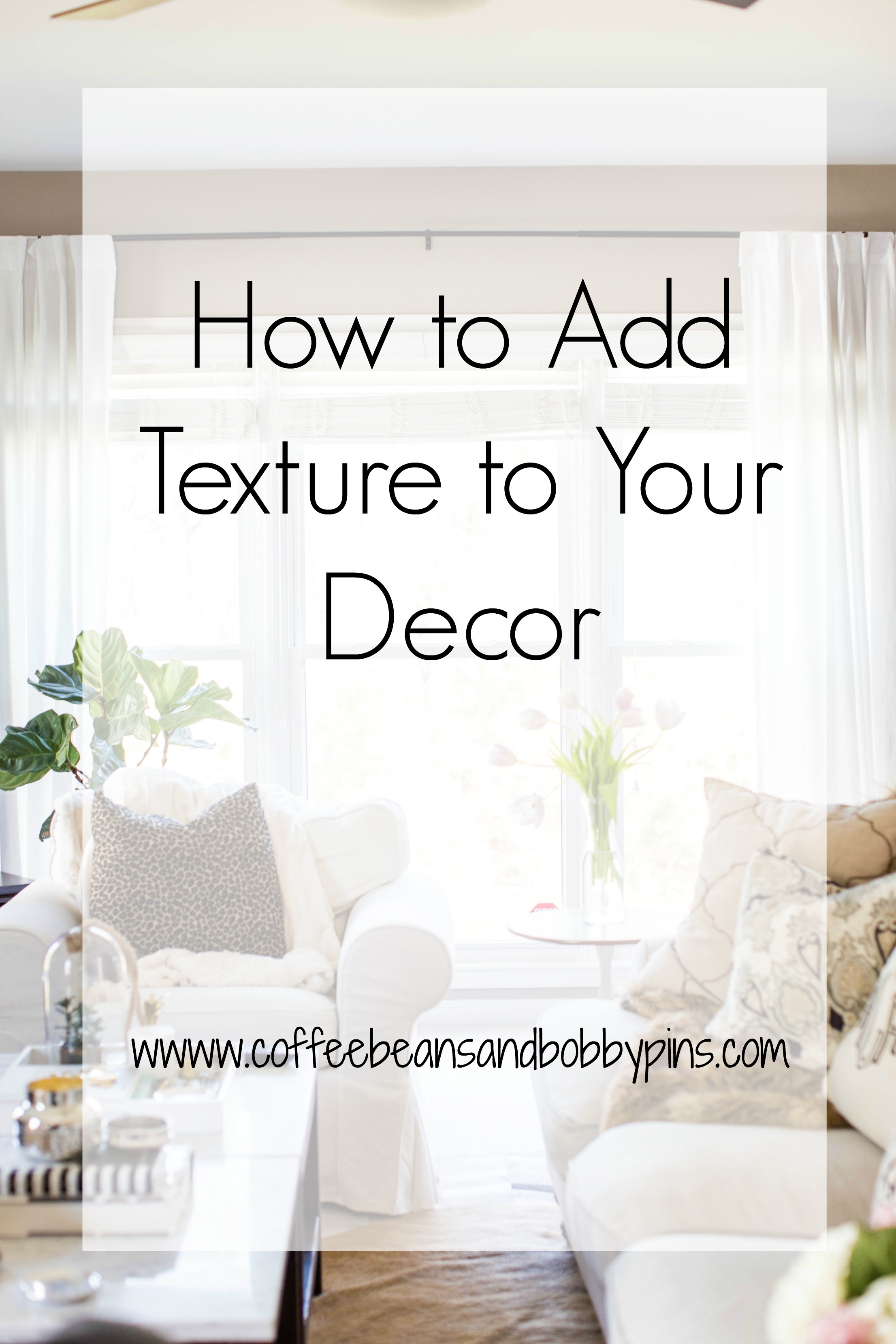 How to Add Texture to Your Home | coffeebeansandbobbypins.com