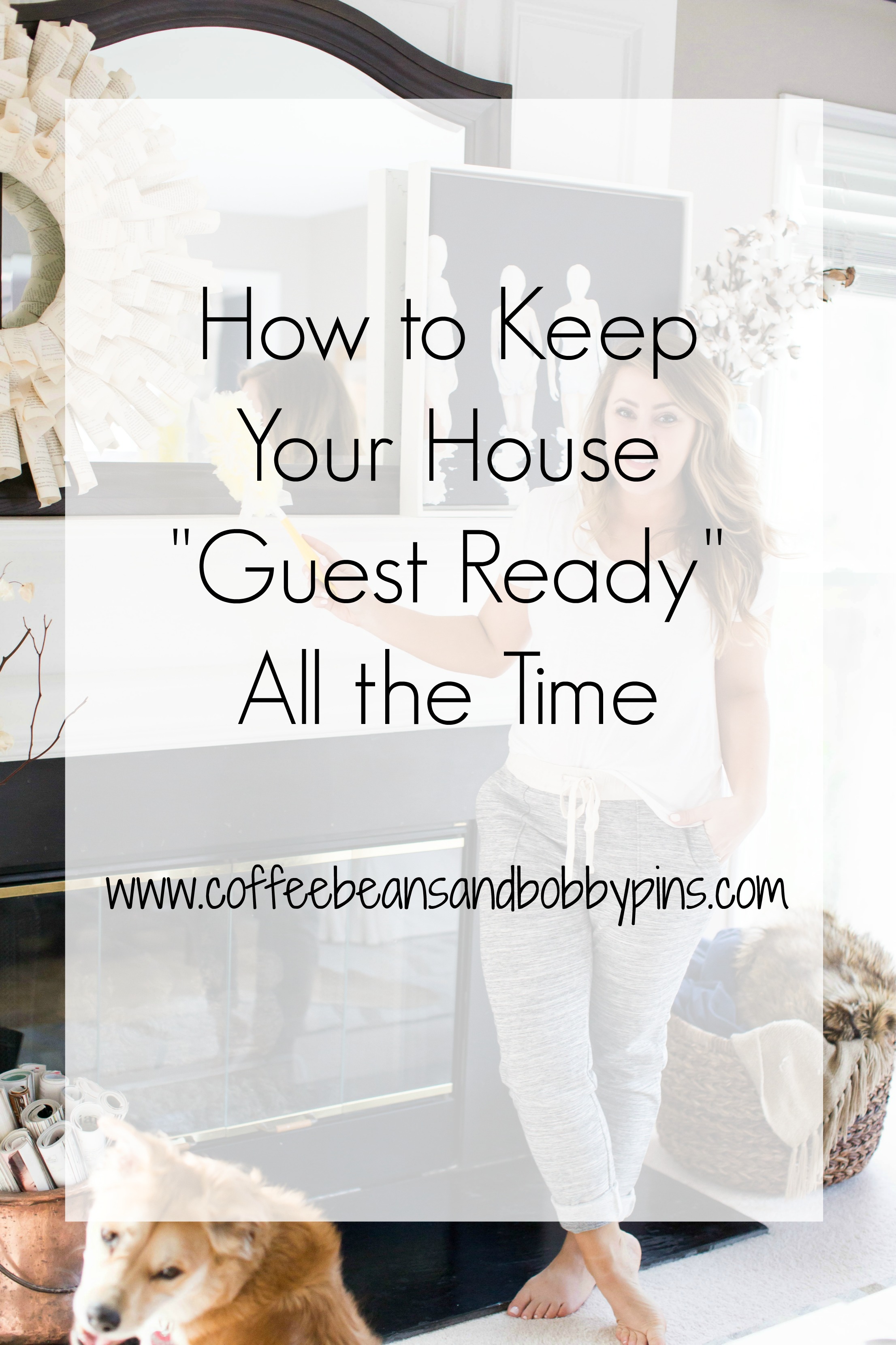 Keep Your House Clean & Guest Ready | How To | Coffee Beans and Bobby Pins