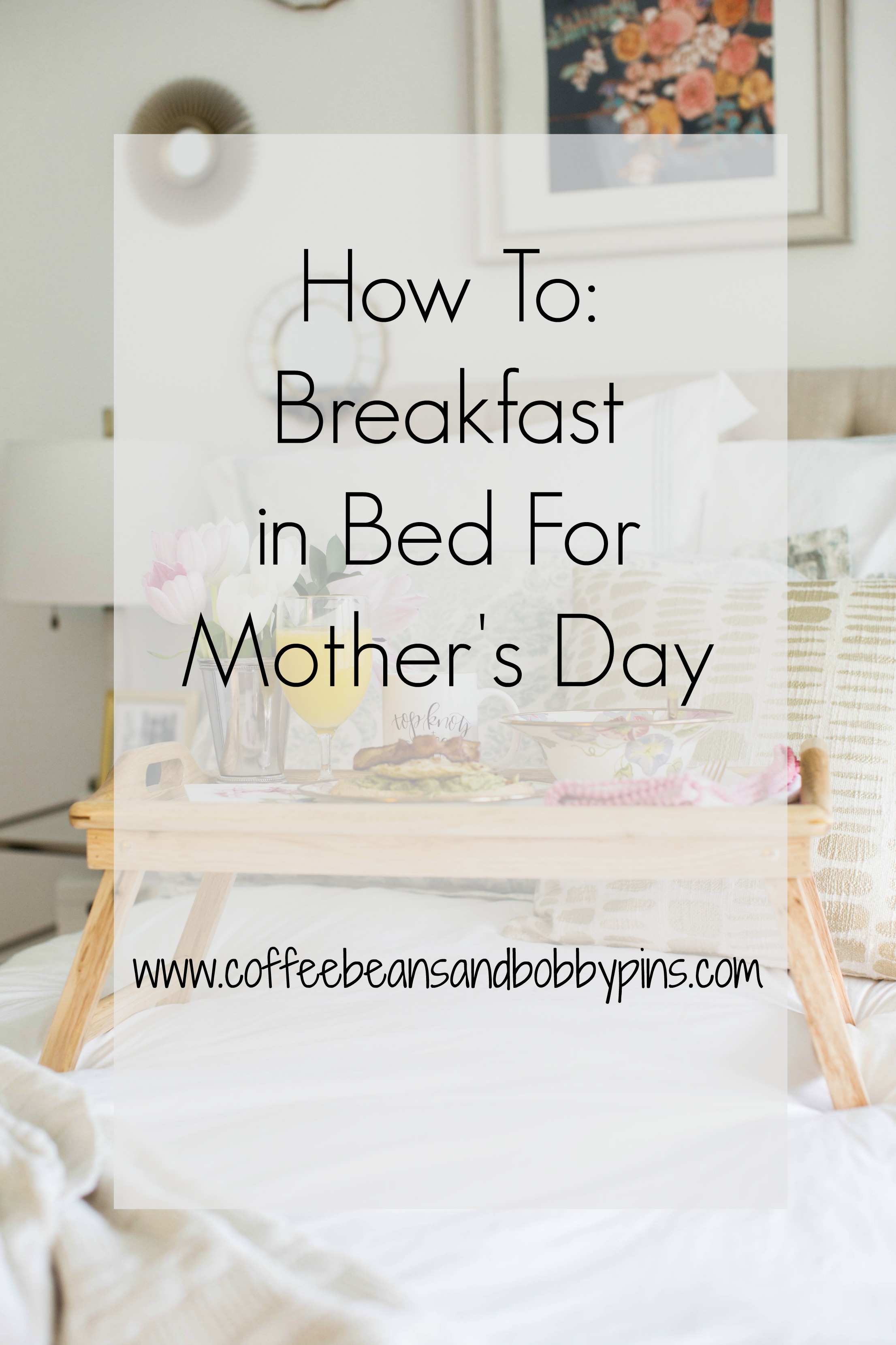 How To: Breakfast in Bed For Mother's Day