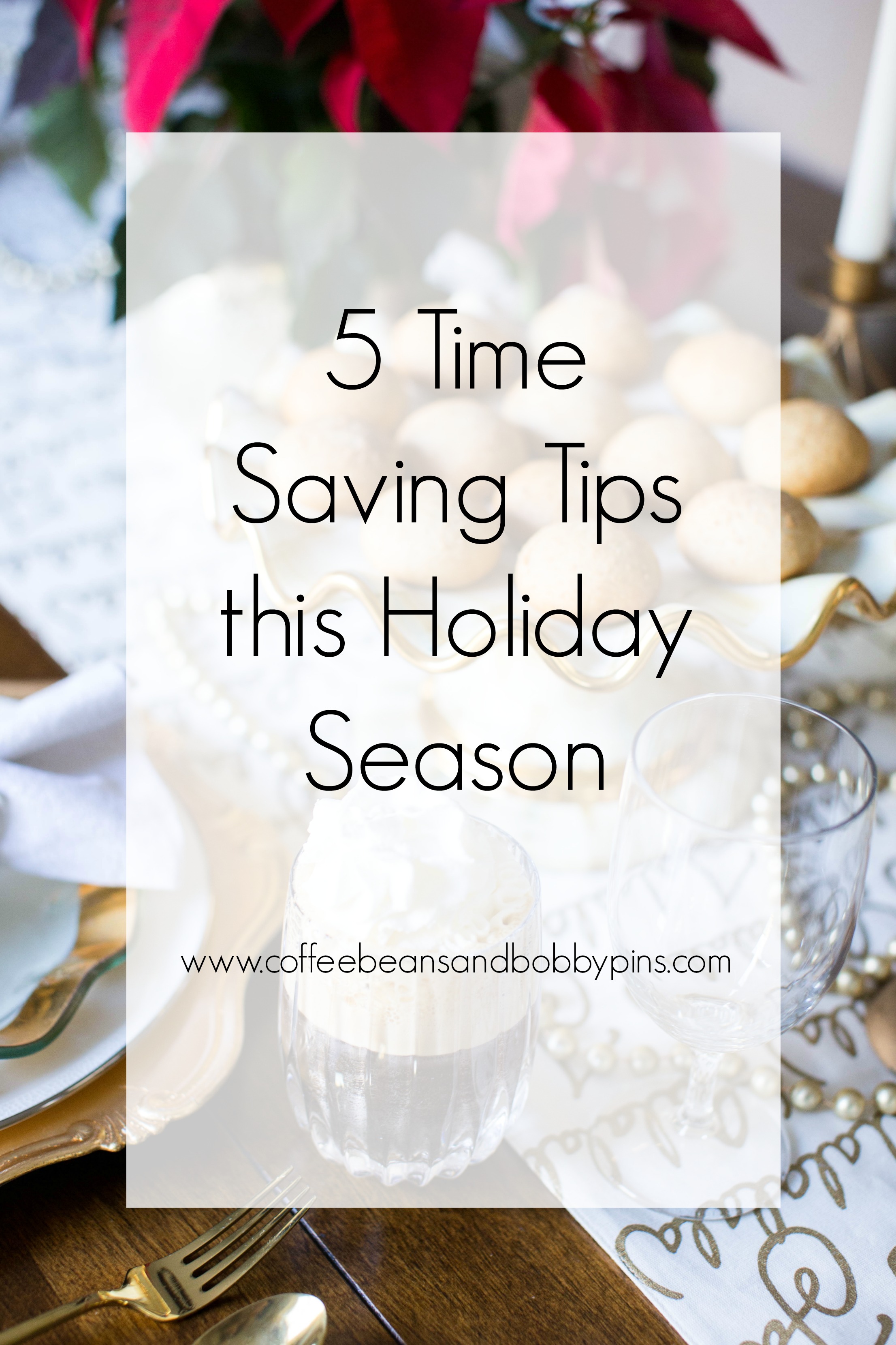 5 Time Saving Tips this Holiday Season by North Carolina style blogger Coffee Beans and Bobby Pins