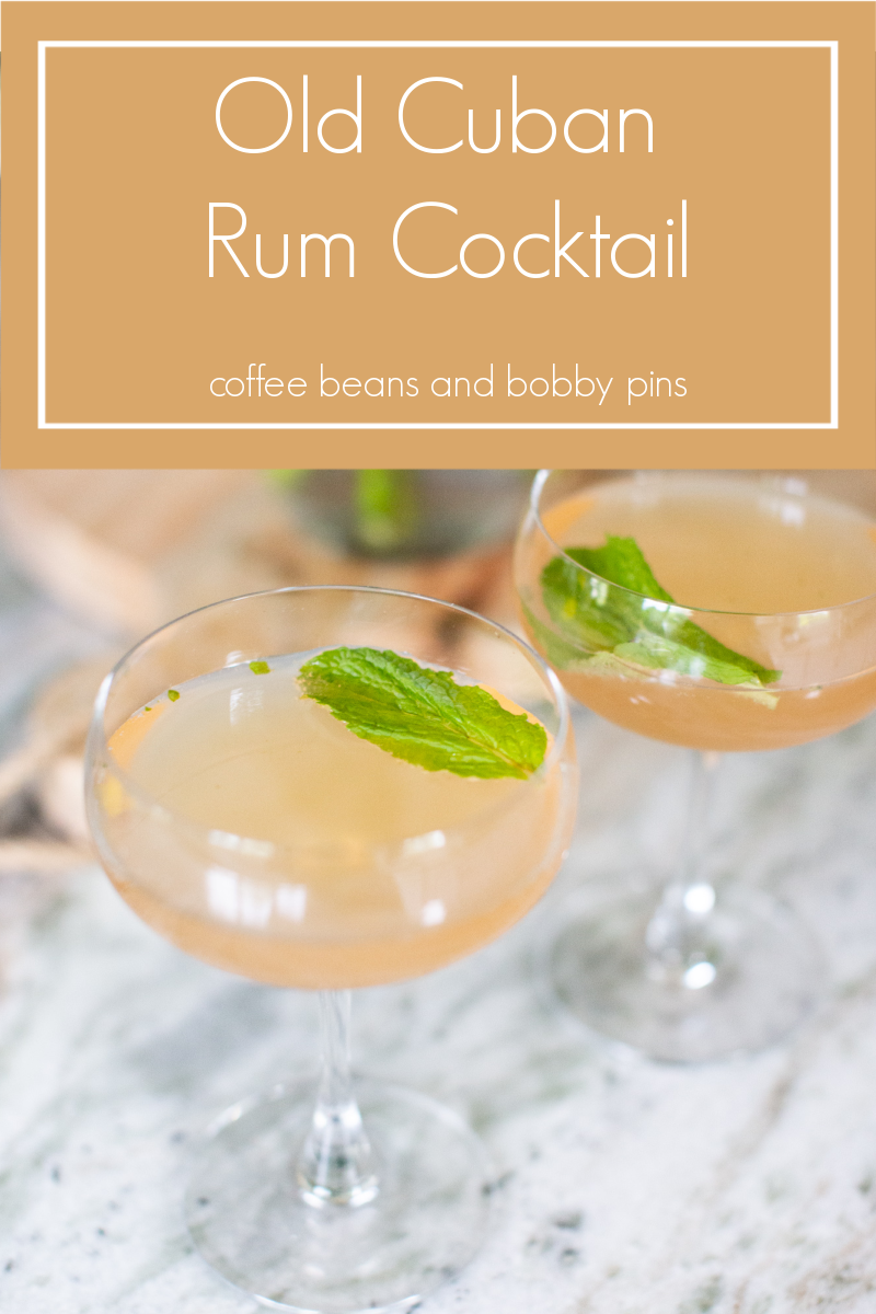 Rum Cocktail by popular Ohio lifestyle blog, Coffee Beans and Bobby Pins: Pinterest image of a Old Cuban Rum Cocktail in a martini glass with a mint leaf floating on top. 